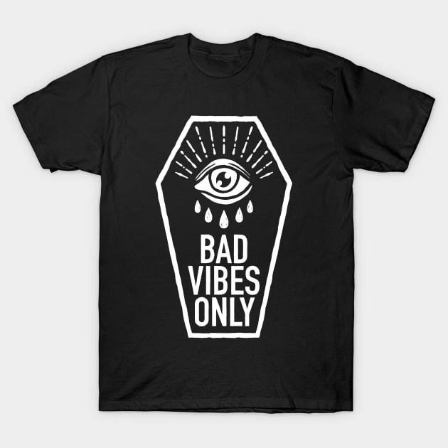 Bad Vibes Only T-Shirt by Deniart